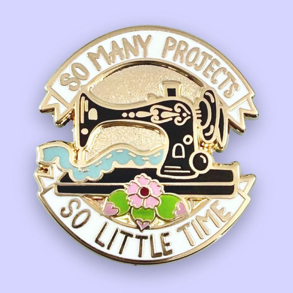 So Many Projects So Little Time Lapel Pin